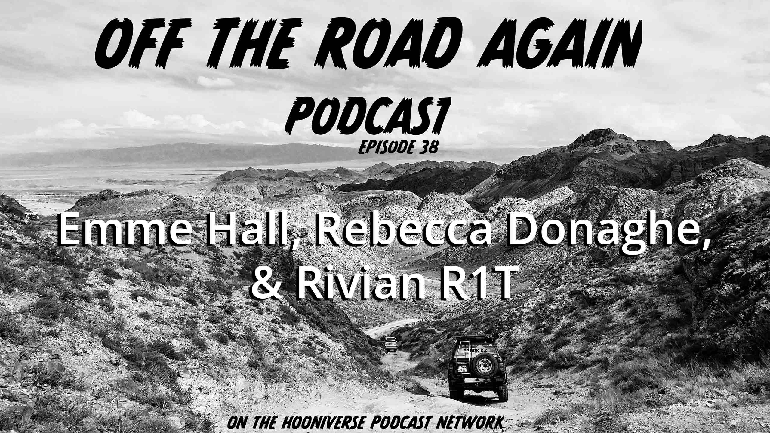 Emme-Hall-Rebecca-Donaghe-Rivian-R1T-Off-The-Road-Again-Podcast-Episode-38