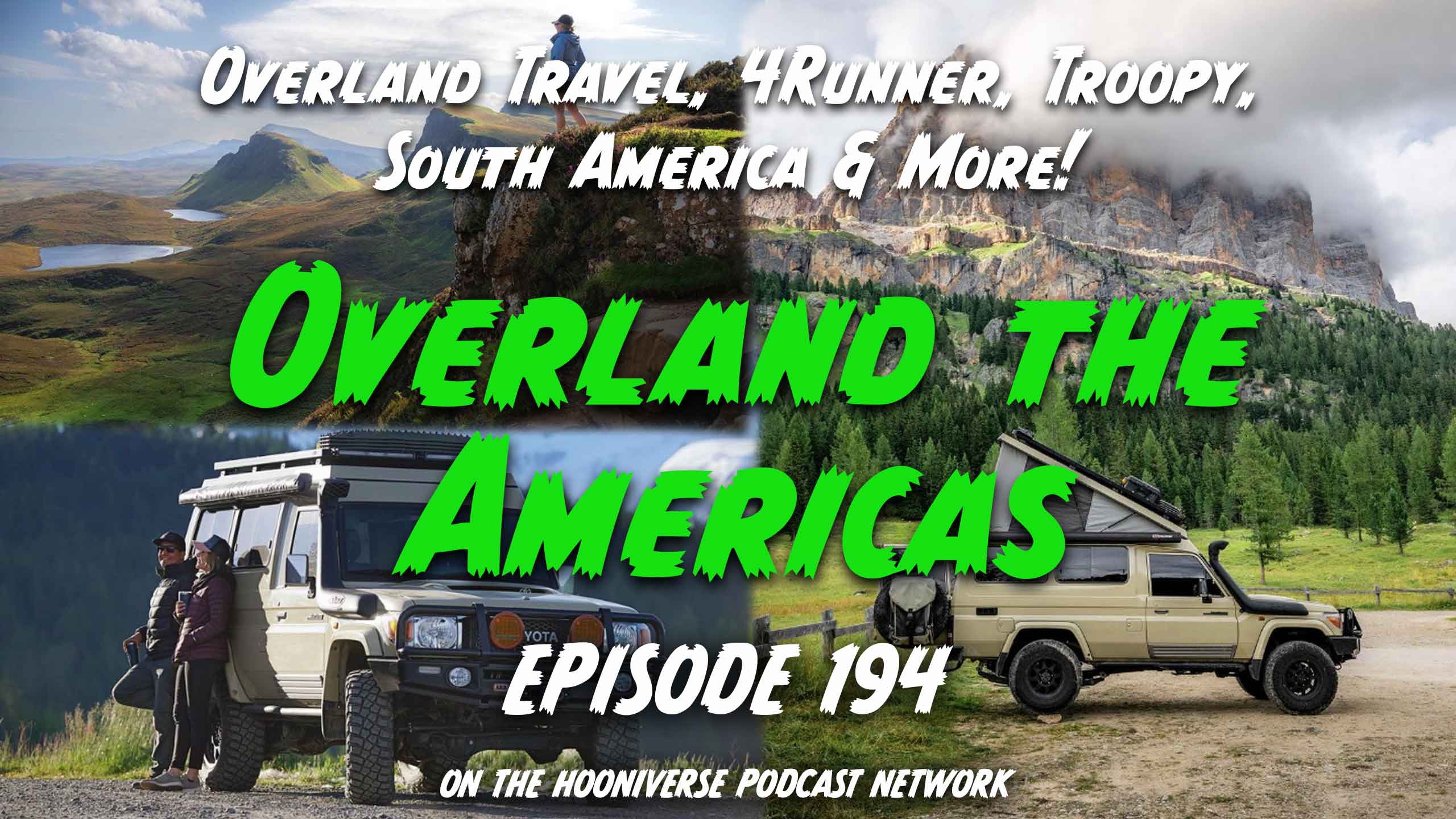 Overland the Americas, Land Cruiser Troopy, South America Overland Travel - Off The Road Again Podcast: Episode 194